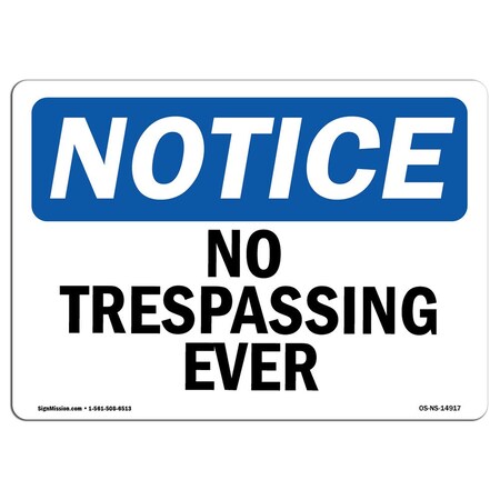 Signmission Safety Sign, OSHA Notice, 5" Height, 7" Width, No Trespassing Ever Sign, Landscape OS-NS-D-57-L-14917
